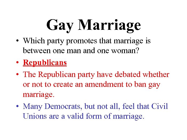 Gay Marriage • Which party promotes that marriage is between one man and one