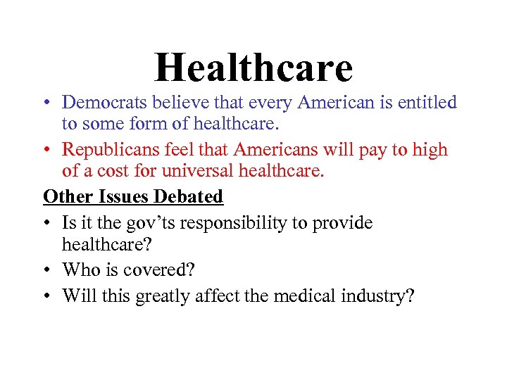 Healthcare • Democrats believe that every American is entitled to some form of healthcare.