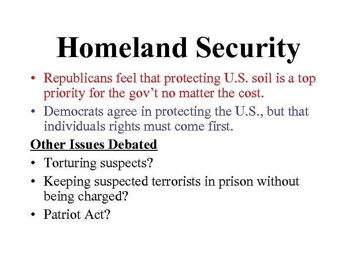 Homeland Security • Republicans feel that protecting U. S. soil is a top priority