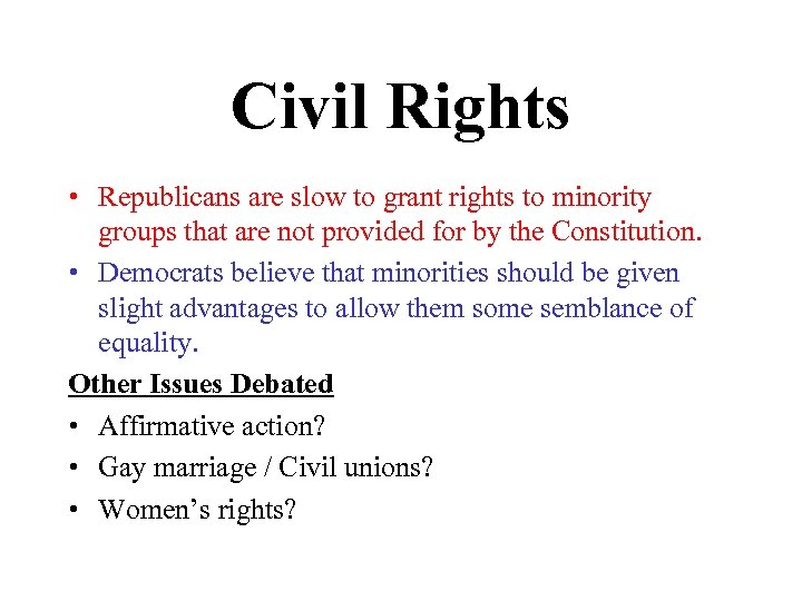 Civil Rights • Republicans are slow to grant rights to minority groups that are