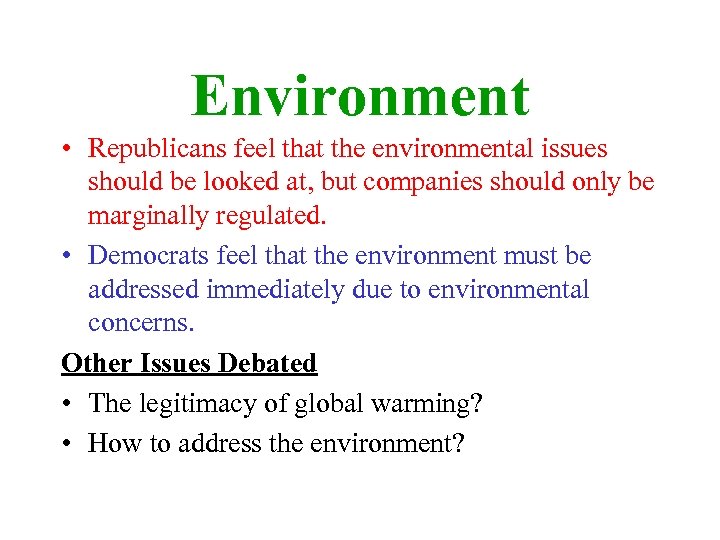 Environment • Republicans feel that the environmental issues should be looked at, but companies