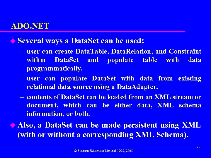 ADO. NET u Several ways a Data. Set can be used: – user can