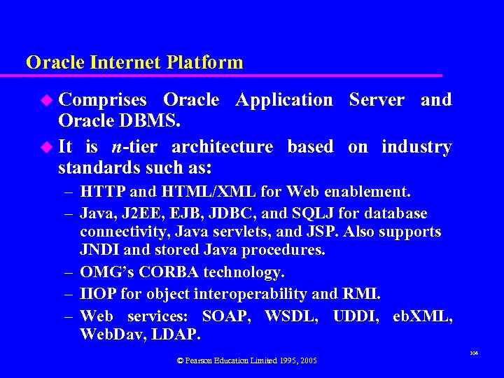 Oracle Internet Platform u Comprises Oracle Application Server and Oracle DBMS. u It is