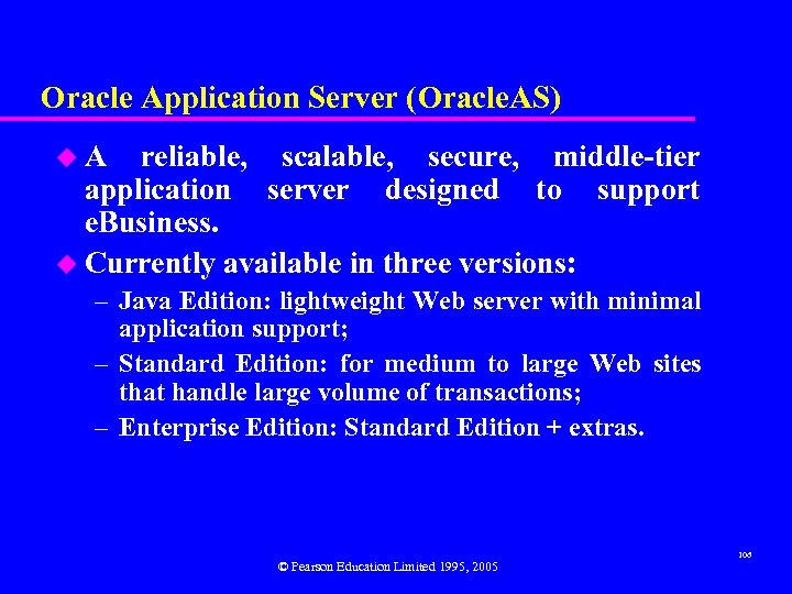 Oracle Application Server (Oracle. AS) u A reliable, scalable, secure, middle-tier application server designed