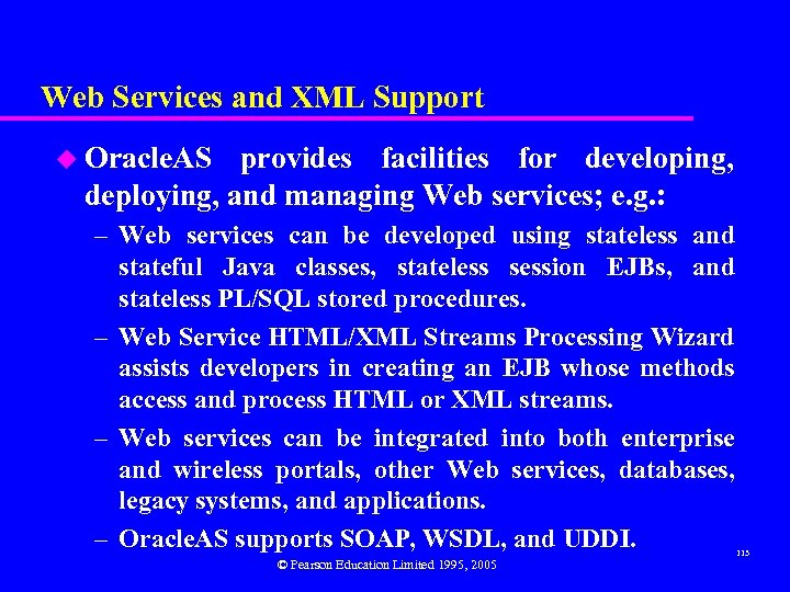 Web Services and XML Support u Oracle. AS provides facilities for developing, deploying, and