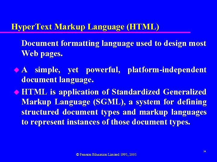 Hyper. Text Markup Language (HTML) Document formatting language used to design most Web pages.