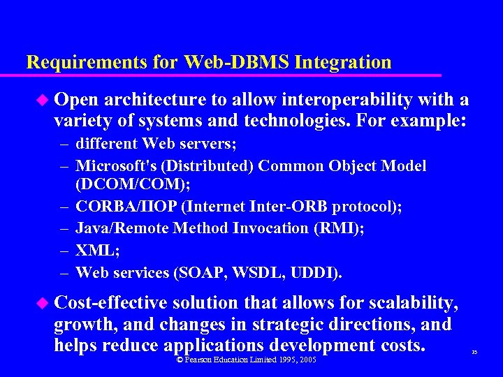 Requirements for Web-DBMS Integration u Open architecture to allow interoperability with a variety of