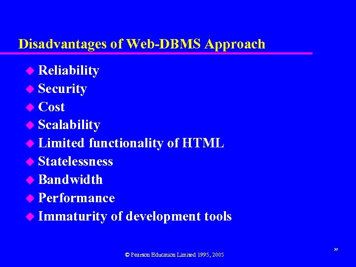 Disadvantages of Web-DBMS Approach u Reliability u Security u Cost u Scalability u Limited