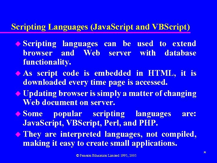 Scripting Languages (Java. Script and VBScript) u Scripting languages can be used to extend