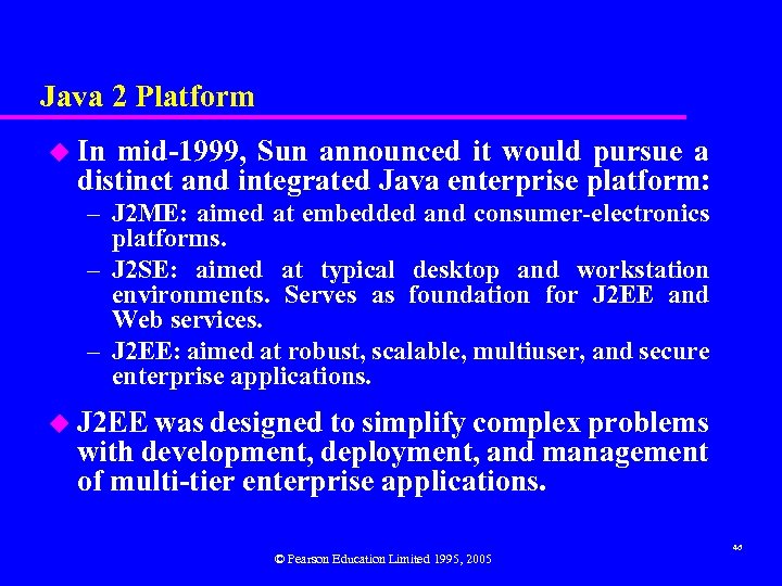 Java 2 Platform u In mid-1999, Sun announced it would pursue a distinct and