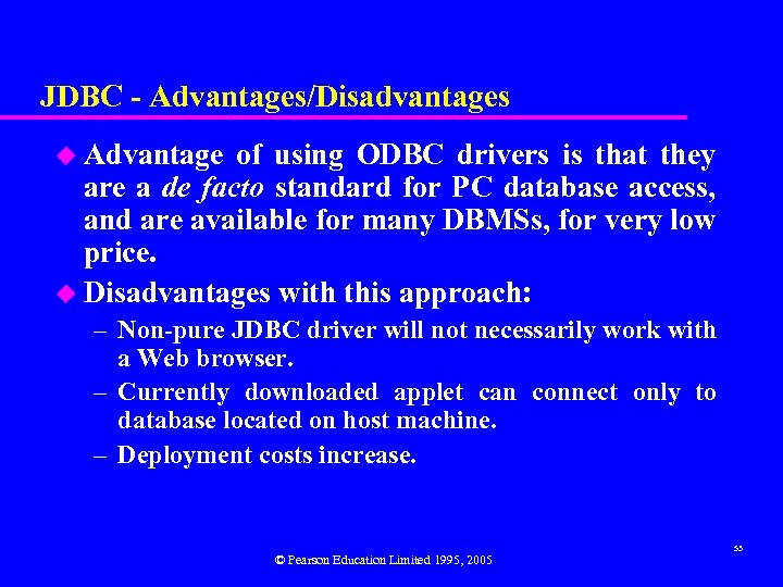 JDBC - Advantages/Disadvantages u Advantage of using ODBC drivers is that they are a
