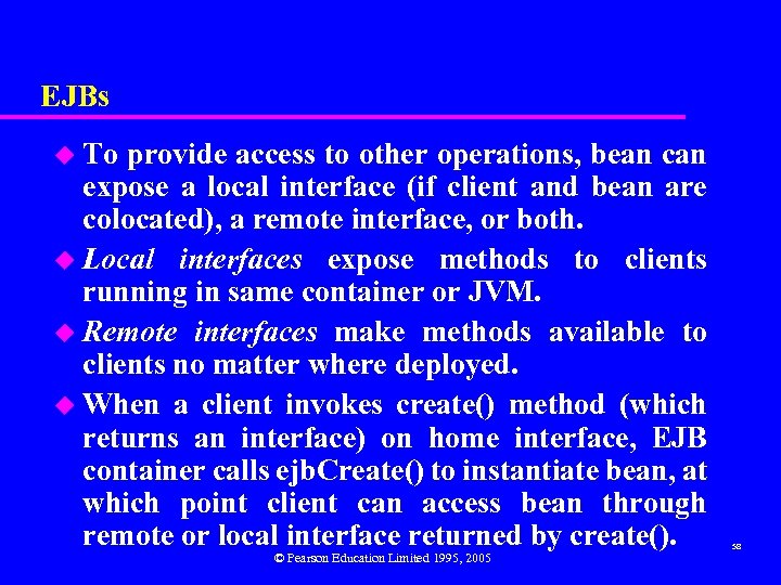 EJBs u To provide access to other operations, bean can expose a local interface