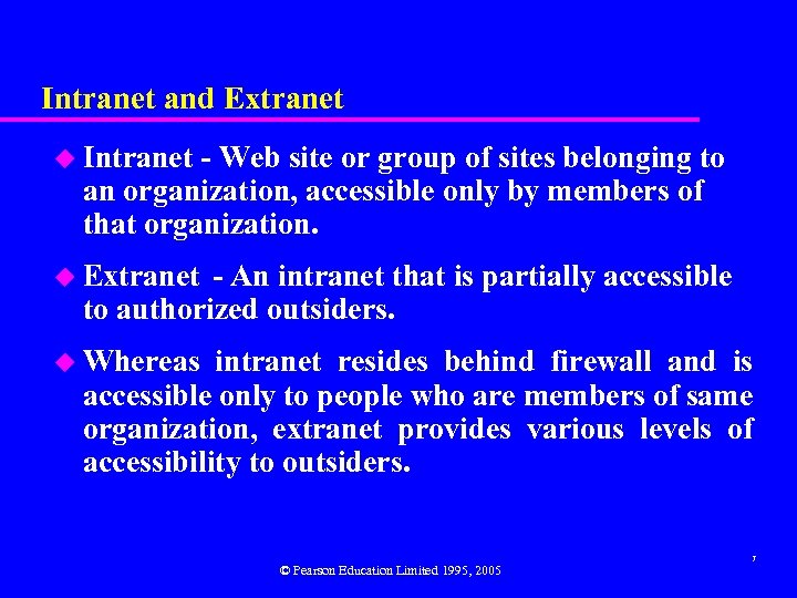 Intranet and Extranet u Intranet - Web site or group of sites belonging to