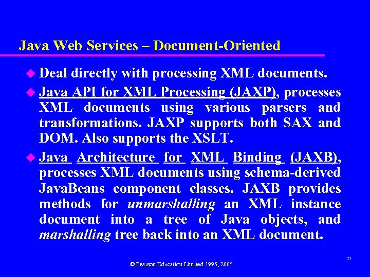 Java Web Services – Document-Oriented u Deal directly with processing XML documents. u Java