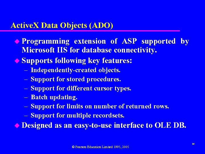 Active. X Data Objects (ADO) u Programming extension of ASP supported by Microsoft IIS