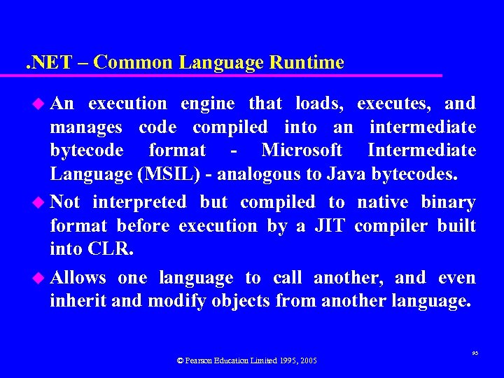 . NET – Common Language Runtime u An execution engine that loads, executes, and