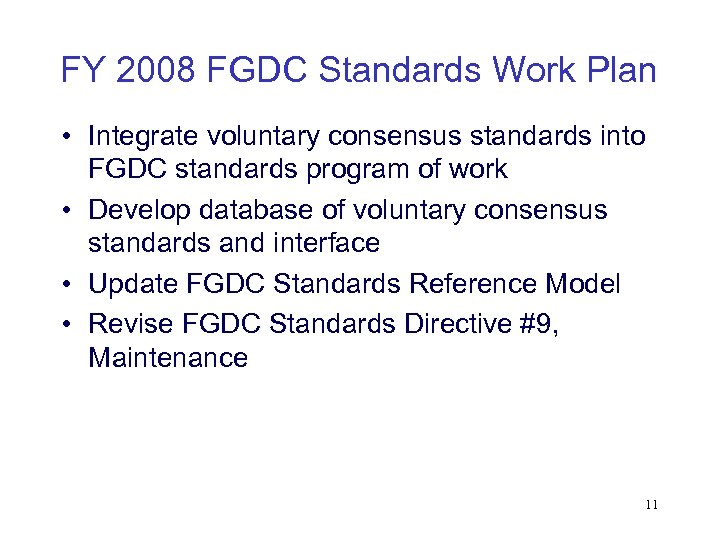 FY 2008 FGDC Standards Work Plan • Integrate voluntary consensus standards into FGDC standards