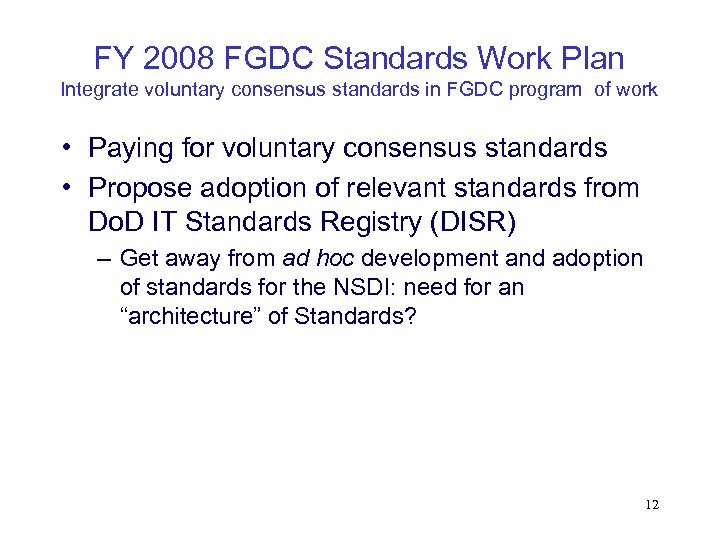 FY 2008 FGDC Standards Work Plan Integrate voluntary consensus standards in FGDC program of