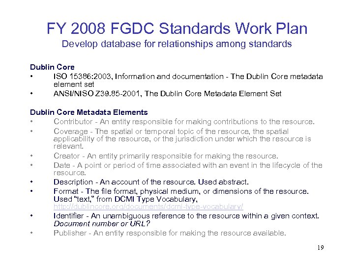 FY 2008 FGDC Standards Work Plan Develop database for relationships among standards Dublin Core