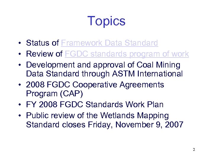 Topics • Status of Framework Data Standard • Review of FGDC standards program of