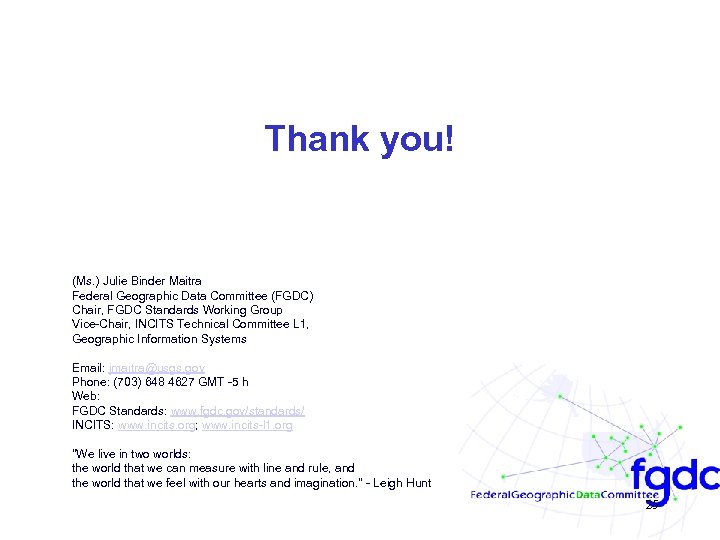 Thank you! (Ms. ) Julie Binder Maitra Federal Geographic Data Committee (FGDC) Chair, FGDC