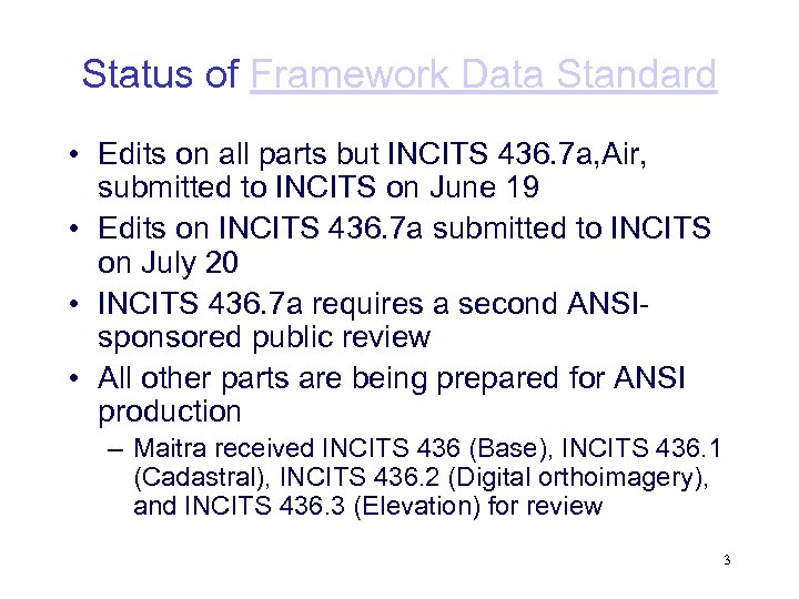Status of Framework Data Standard • Edits on all parts but INCITS 436. 7