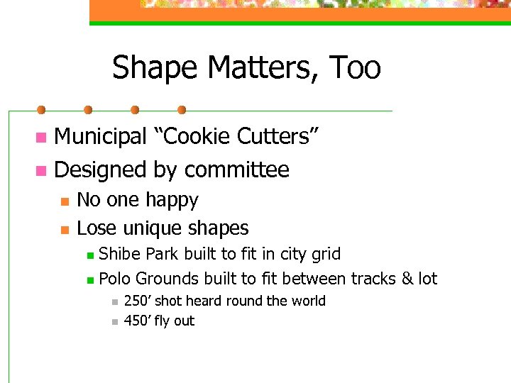 Shape Matters, Too Municipal “Cookie Cutters” n Designed by committee n n n No