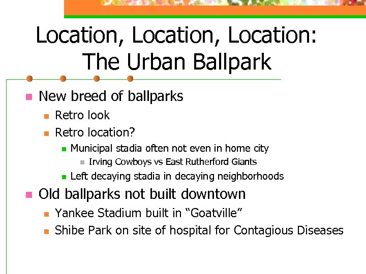 Location, Location: The Urban Ballpark n New breed of ballparks n n Retro look