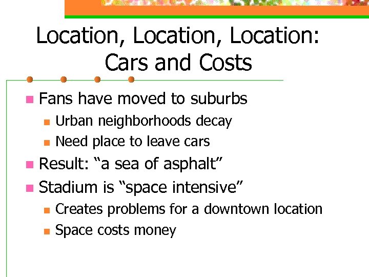 Location, Location: Cars and Costs n Fans have moved to suburbs n n Urban