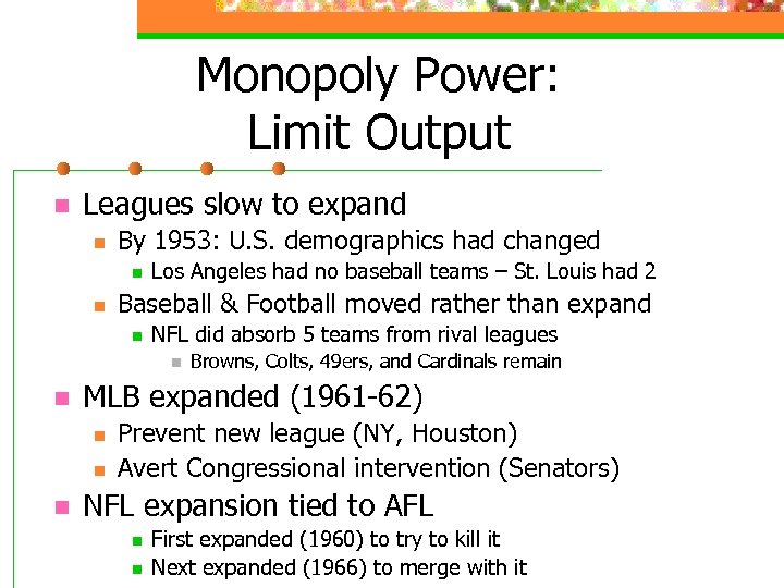 Monopoly Power: Limit Output n Leagues slow to expand n By 1953: U. S.