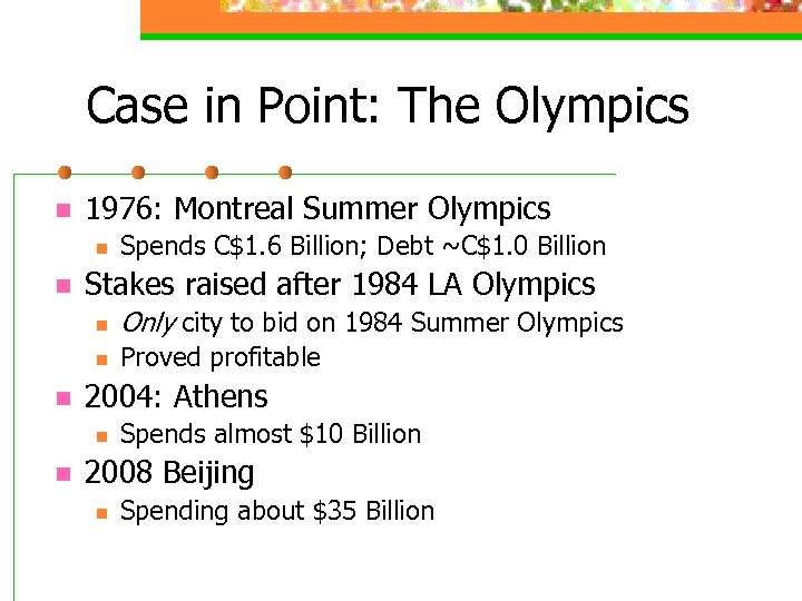 Case in Point: The Olympics n 1976: Montreal Summer Olympics n n Spends C$1.