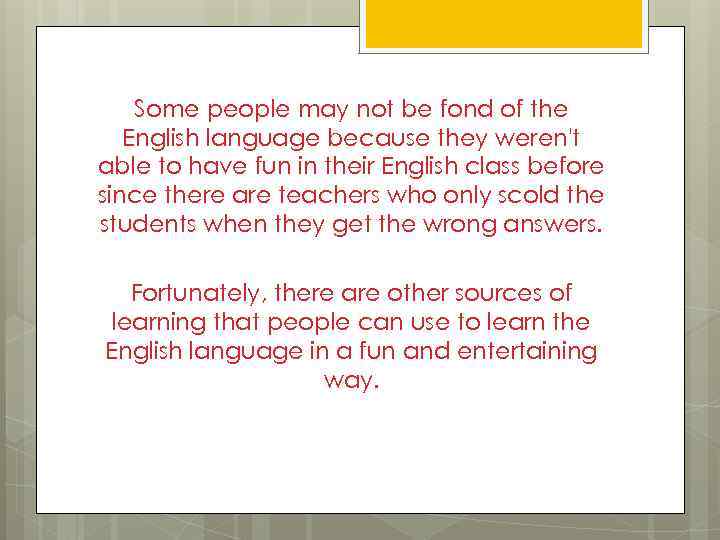 Some people may not be fond of the English language because they weren't able