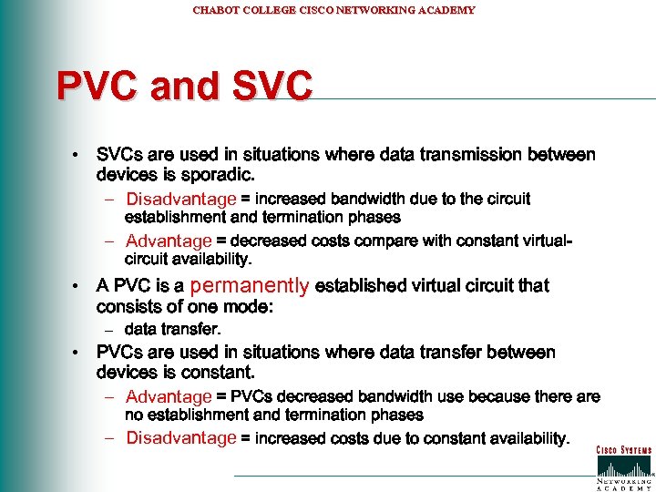 CHABOT COLLEGE CISCO NETWORKING ACADEMY PVC and SVC • SVCs are used in situations