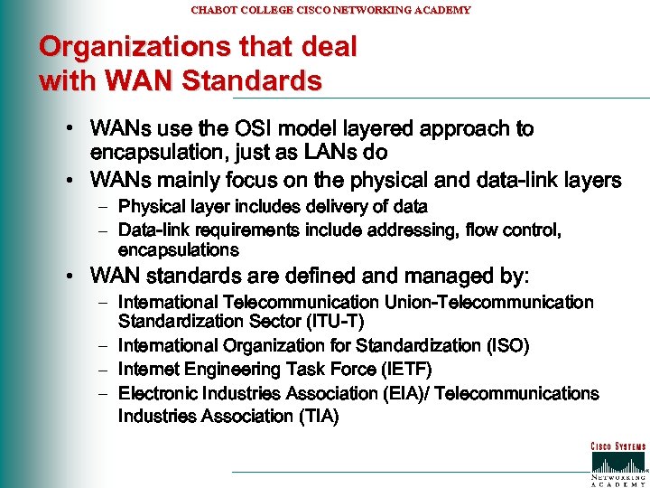 CHABOT COLLEGE CISCO NETWORKING ACADEMY Organizations that deal with WAN Standards • WANs use