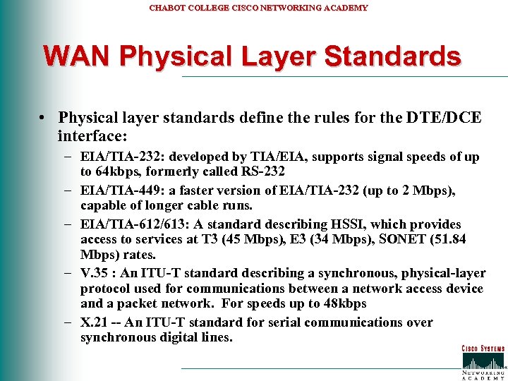 CHABOT COLLEGE CISCO NETWORKING ACADEMY WAN Physical Layer Standards • Physical layer standards define