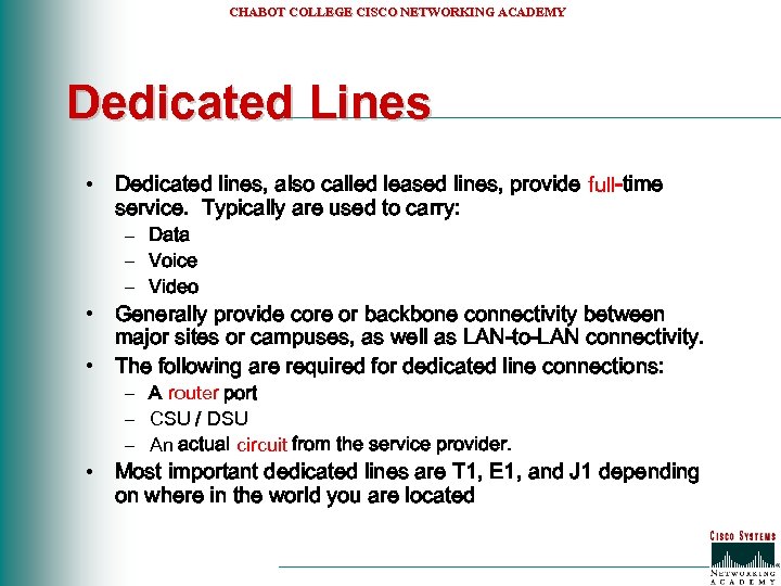 CHABOT COLLEGE CISCO NETWORKING ACADEMY Dedicated Lines • Dedicated lines, also called leased lines,