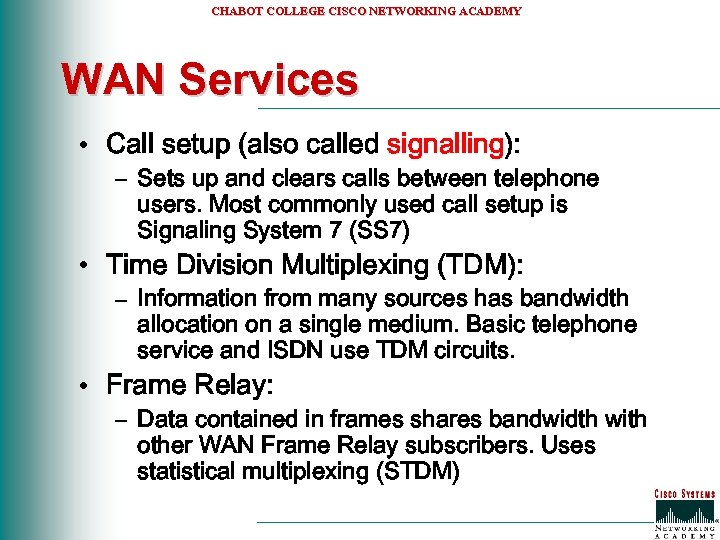 CHABOT COLLEGE CISCO NETWORKING ACADEMY WAN Services • Call setup (also called signalling): –