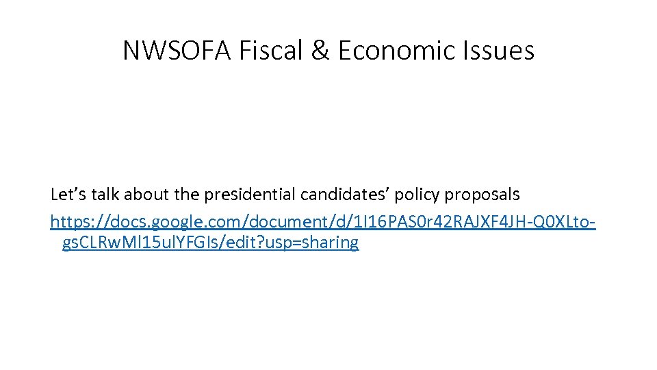 NWSOFA Fiscal & Economic Issues Let’s talk about the presidential candidates’ policy proposals https: