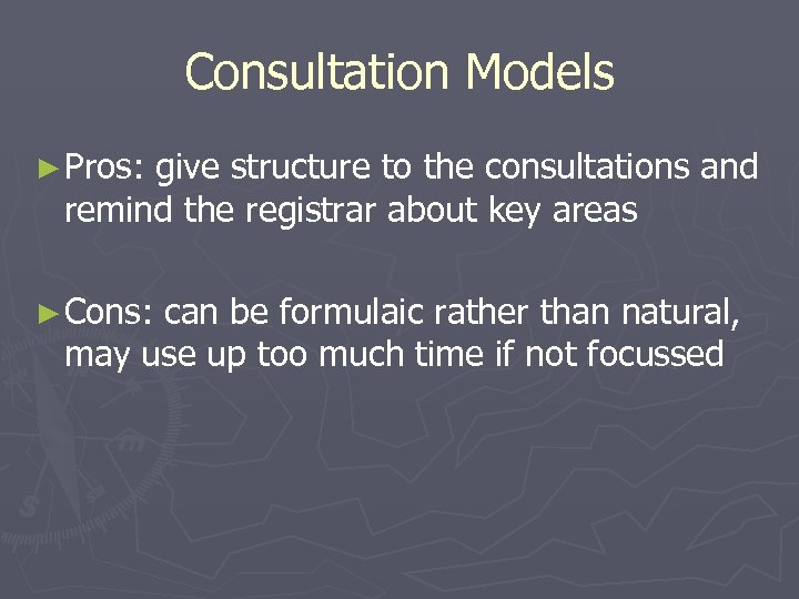 Consultation Models ► Pros: give structure to the consultations and remind the registrar about