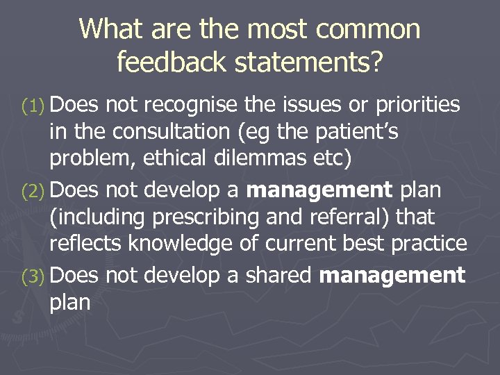 What are the most common feedback statements? (1) Does not recognise the issues or