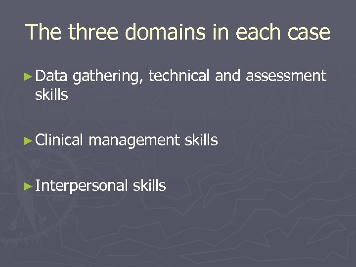 The three domains in each case ► Data skills gathering, technical and assessment ►