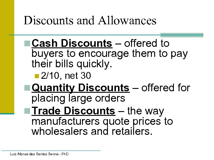 Discounts and Allowances n Cash Discounts – offered to buyers to encourage them to