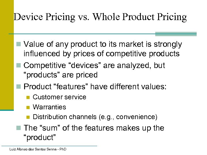 Device Pricing vs. Whole Product Pricing n Value of any product to its market