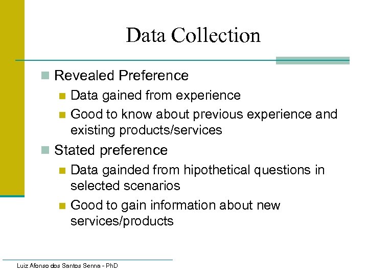 Data Collection n Revealed Preference n Data gained from experience n Good to know
