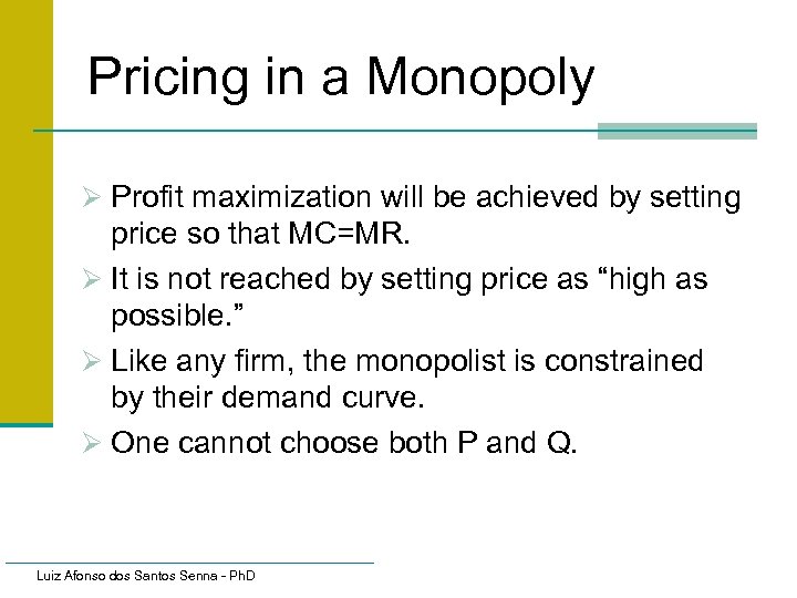 Pricing in a Monopoly Ø Profit maximization will be achieved by setting price so