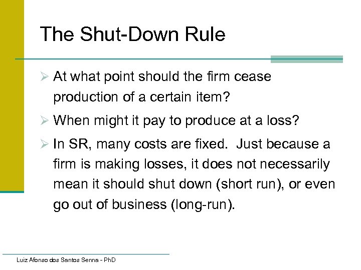 The Shut-Down Rule Ø At what point should the firm cease production of a