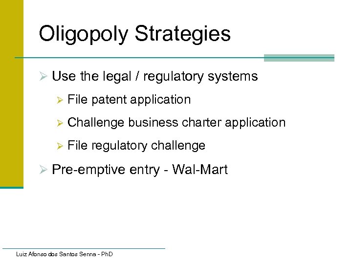 Oligopoly Strategies Ø Use the legal / regulatory systems Ø File patent application Ø