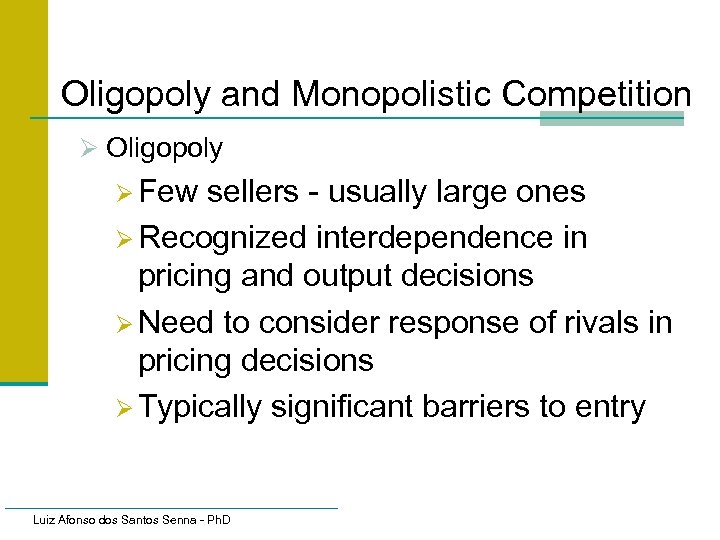 Oligopoly and Monopolistic Competition Ø Oligopoly Ø Few sellers - usually large ones Ø