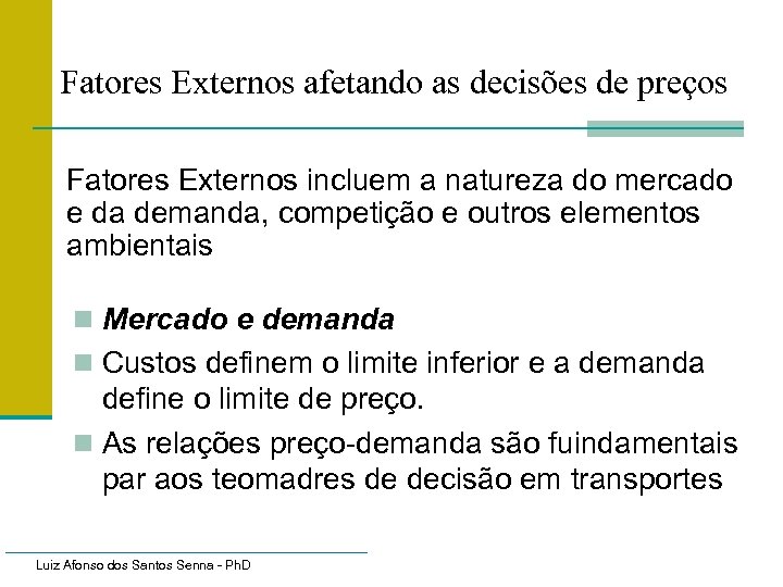 Fatores Externos afetando as decisões de preços Fatores Externos incluem a natureza do mercado