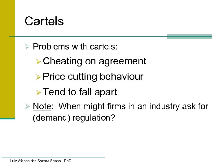 Cartels Ø Problems with cartels: Ø Cheating on agreement Ø Price cutting behaviour Ø